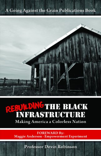 Beispielbild fr Rebuilding the Black Infrastructure: Making America a Colorless Nation zum Verkauf von Red's Corner LLC