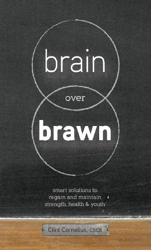 Imagen de archivo de Brain Over Brawn: Smart Solutions to Regain and Maintain Strength, Health & Youth a la venta por GF Books, Inc.