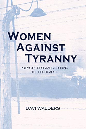 Stock image for Women Against Tyranny: Poems of Resistance During the Holocaust for sale by Wonder Book