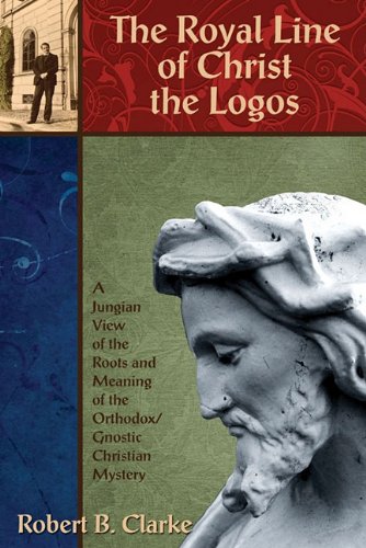 Stock image for The Royal Line of Christ the Logos: A Jungian View of the Roots and Meaning of the Orthodox/Gnostic Christian Mystery for sale by HPB-Ruby