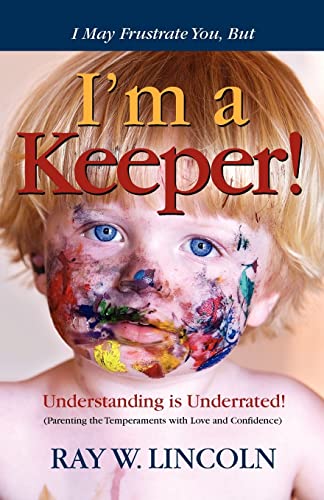 Stock image for I May Frustrate You, But I'm a Keeper (Parenting with Love and Confidence) for sale by SecondSale