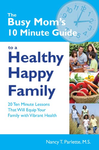 Beispielbild fr The Busy Mom's 10 Minute Guide to a Healthy Happy Family zum Verkauf von Wonder Book