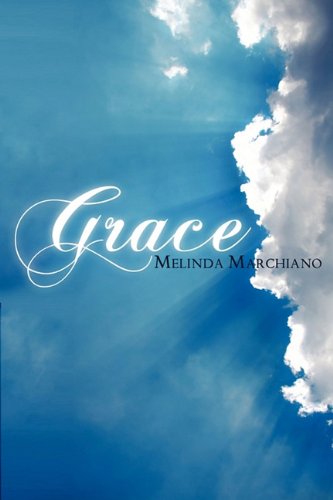 Imagen de archivo de Grace [Oct 30, 2009] Melinda Lee Marchiano a la venta por WONDERFUL BOOKS BY MAIL