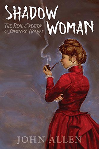 Beispielbild fr Shadow Woman: The real creator of Sherlock Holmes zum Verkauf von Books From California