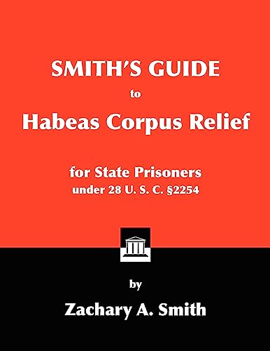 Beispielbild fr Smith's Guide to Habeas Corpus Relief for State Prisoners Under 28 U. S. C. 2254 zum Verkauf von Buchpark