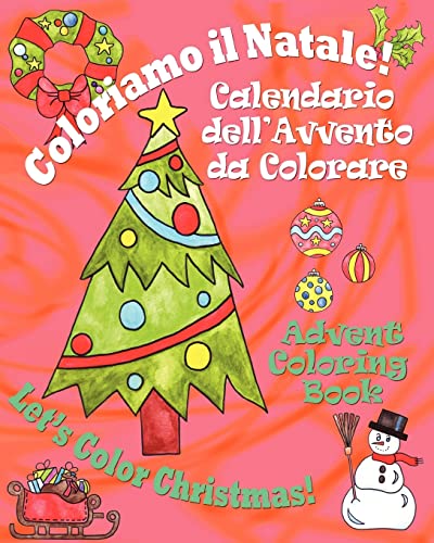 Beispielbild fr Coloriamo il Natale! - Let's Color Christmas!: Calendario dell'Avvento da Colorare - Advent Coloring Book (Italian Edition) zum Verkauf von GF Books, Inc.