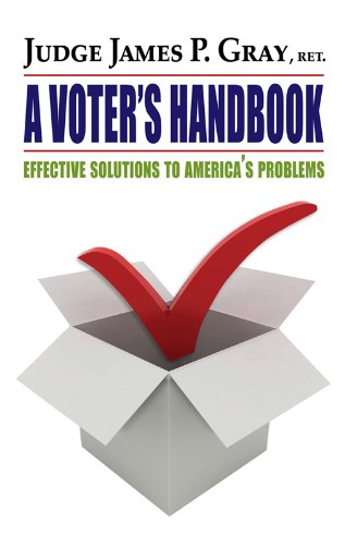A Voter's Handbook: Effective Solutions to America's Problems (9780984275229) by James P. Gray
