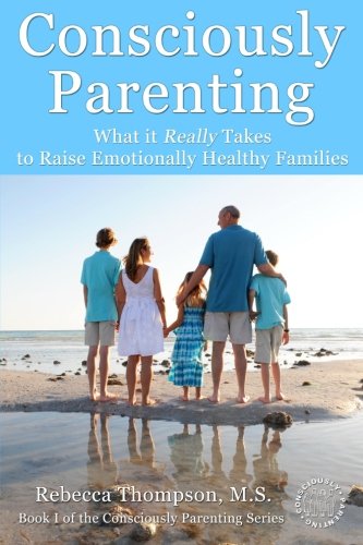 Beispielbild fr Consciously Parenting: What it Really Takes to Raise Emotionally Healthy Families zum Verkauf von ThriftBooks-Dallas