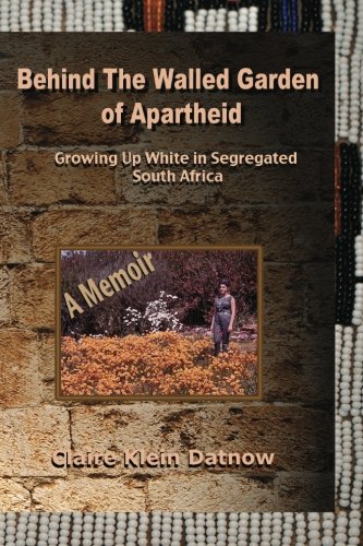 Stock image for Behind The Walled Garden of Apartheid: A Memoir by Datnow, Claire Klein (2010) Paperback for sale by GetitBooks
