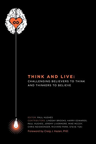 Beispielbild fr Think And Live: Challenging Believers to Think And Thinkers to Believe zum Verkauf von Books From California