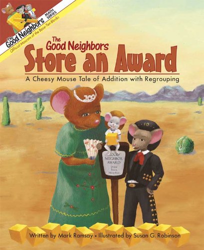 Stock image for The Good Neighbors Store an Award: A Cheesy Mouse Tale of Addition with Regrouping (The Good Neighbors Math Series) for sale by HPB-Ruby