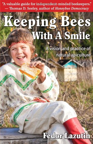 Beispielbild fr Keeping Bees with a Smile: A Vision and Practice of Natural Apiculture (Gardening with a Smile, Book 3) by Fedor Lazutin (2013-05-03) zum Verkauf von SecondSale