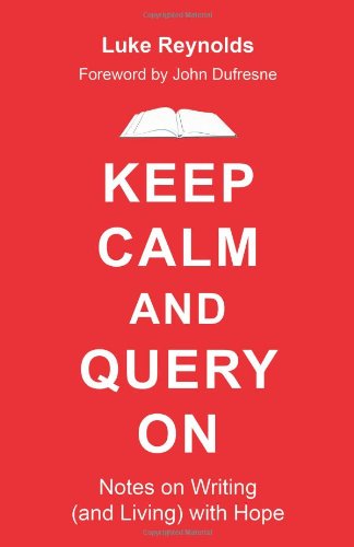 Stock image for Keep Calm and Query On: Notes on Writing (and Living) with Hope for sale by HPB Inc.
