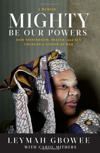 Beispielbild fr Mighty Be Our Powers: How Sisterhood, Prayer, and Sex Changed a Nation at War zum Verkauf von SecondSale