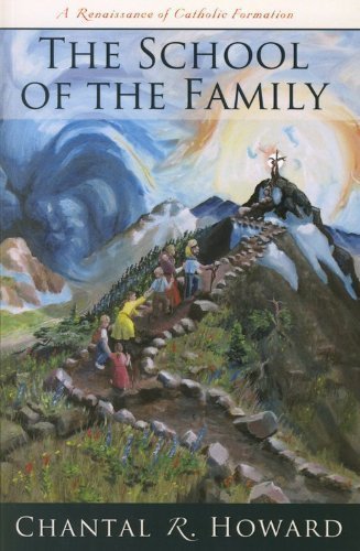 9780984300181: The School of the Family: A Renaissance of Catholic Formation