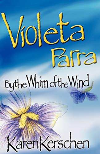 Stock image for VIOLETA PARRA: BY THE WHIM OF THE WIND for sale by Organic Books