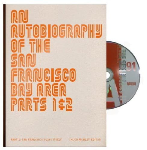 An Autobiography of the San Francisco Bay Area, Parts 1 & 2, Part 1: San Francisco Plays Itself (9780984303809) by John Chiara; Mary Gaitskill; Larry Sultan; Catherine Opie; Gus Van Sant; Laura Albert; Chauncey Hare; Alice Waters; Richard Misrach; Mary Ellen...