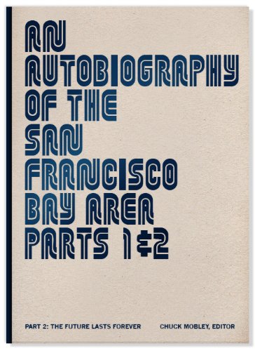 Beispielbild fr An Autobiography of the San Francisco Bay Area, Parts 1 & 2, Part 2: The Future Lasts Forever zum Verkauf von FITZ BOOKS AND WAFFLES