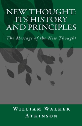 Imagen de archivo de New Thought: Its History and Principles: The Message of the New Thought a la venta por Revaluation Books