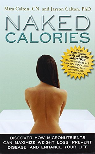 Stock image for Naked Calories: Discover How Micronutrients Can Maximize Weight Lose, Prevent Dosease and Enhance Your Life for sale by Once Upon A Time Books