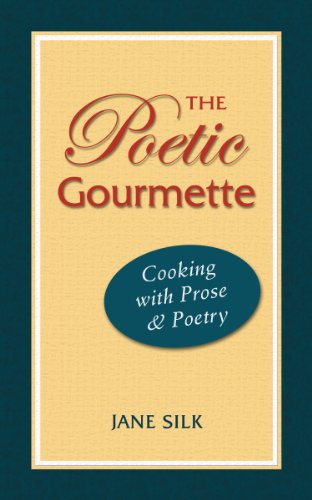 9780984304783: The Poetic Gourmette: Cooking With Prose & Poetry