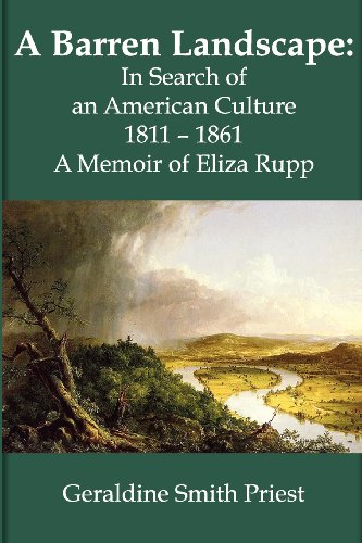 Beispielbild fr A Barren Landscape: In Search of an American Culture 1811 - 1861; A Memoir of Eliza Rupp zum Verkauf von ThriftBooks-Dallas