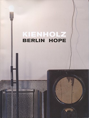 Imagen de archivo de Kienholz: Berlin, Hope. a la venta por Wittenborn Art Books