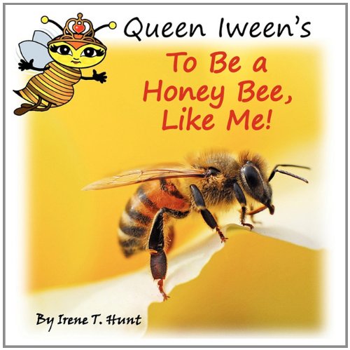 Stock image for "Queen Iweens To Be A Honey Bee, Like Me!" for sale by Hawking Books