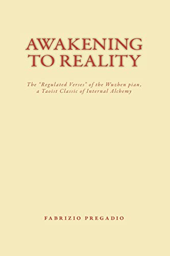9780984308217: Awakening to Reality: The "Regulated Verses" of the Wuzhen pian, a Taoist Classic of Internal Alchemy
