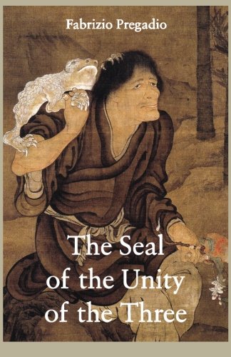 Imagen de archivo de The Seal of the Unity of the Three: A Study and Translation of the Cantong qi, the Source of the Taoist Way of the Golden Elixir a la venta por Zoom Books Company