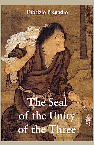 9780984308286: The Seal of the Unity of the Three: A Study and Translation of the Cantong qi, the Source of the Taoist Way of the Golden Elixir