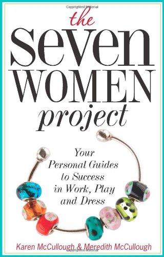 Beispielbild fr The Seven Women Project : Your Personal Guide to Success in Work, Play and Dress zum Verkauf von Better World Books