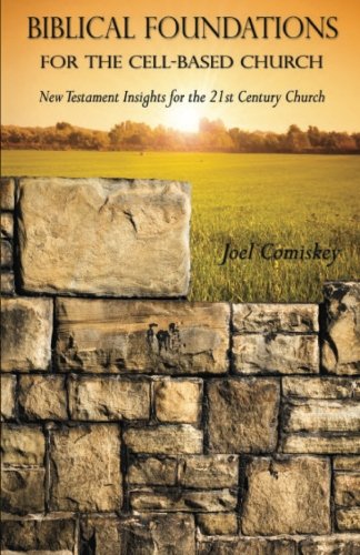 9780984311033: Biblical Foundations for the Cell-Based Church: New Testament Insights for the 21st Century Church: New Testament Insights for the Twenty-First Century Church