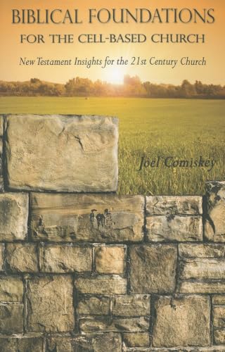 9780984311033: Biblical Foundations for the Cell-Based Church: New Testament Insights for the 21st Century Church