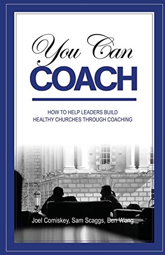 Imagen de archivo de You Can Coach: How to Help Leaders Build Healthy Churches through Coaching a la venta por HPB Inc.