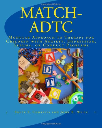 9780984311514: MATCH-ADTC: Modular Approach to Therapy for Children with Anxiety, Depression, Trauma, or Conduct Problems