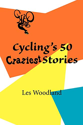 9780984311712: Cycling's 50 Craziest Stories