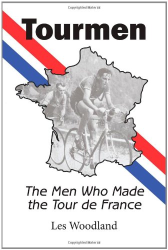 9780984311729: Tourmen: The Men Who Made the Tour de France