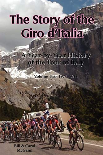 Stock image for The Story of the Giro d'Italia: A Year-by-Year History of the Tour of Italy, Volume Two: 1971-2011 for sale by SecondSale