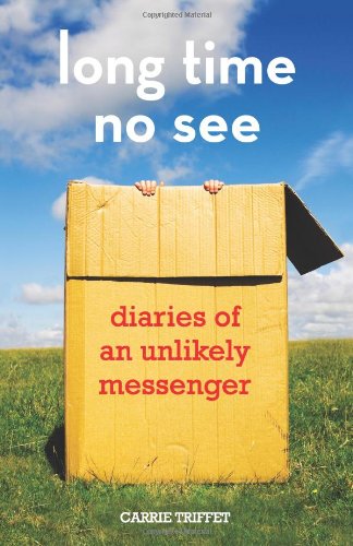 Stock image for Long Time No See: Diaries of an Unlikely Messenger for sale by Front Cover Books