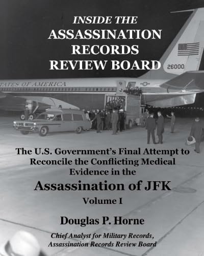 Stock image for Inside the Assassination Records Review Board: The U.S. Government's Final Attempt to Reconcile the Conflicting Medical Evidence in the Assassination of JFK - Volume 1 for sale by SecondSale
