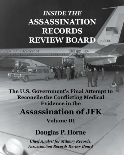 Stock image for Inside the Assassination Records Review Board: The U.S. Government's Final Attempt to Reconcile the Conflicting Medical Evidence in the Assassination of JFK - Volume 3 for sale by Book Deals