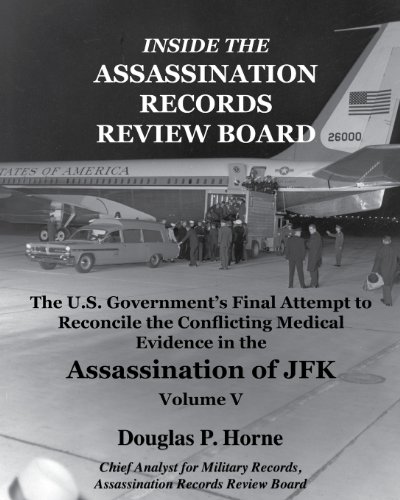 Stock image for Inside the Assassination Records Review Board: The U.S. Government's Final Attempt to Reconcile the Conflicting Medical Evidence in the Assassination of JFK - Volume 5 for sale by GF Books, Inc.