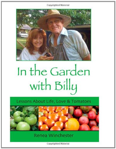 Beispielbild fr In the Garden with Billy: Lessons about Life, Love and Tomatoes zum Verkauf von BooksRun