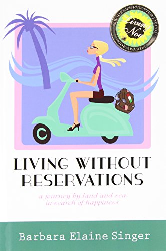 Beispielbild fr Living Without Reservations, a Journey by Land and Sea in Search of Happiness zum Verkauf von Better World Books
