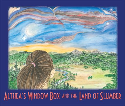 9780984329502: Title: Altheas Window Box and the Land of Slumber