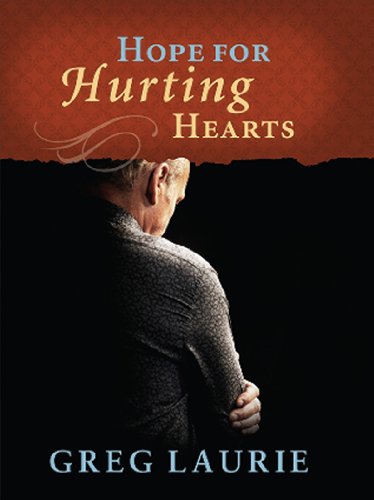 Hope for Hurting Hearts (9780984332793) by Laurie, Greg