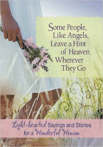 Stock image for Some People, Like Angels, Leave a Hint of Heaven Wherever They Go for sale by ThriftBooks-Dallas
