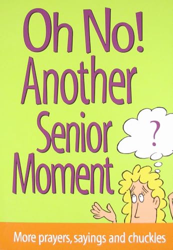 Imagen de archivo de On No! Another Senior Moment: More Prayers, Sayings and Chuckles a la venta por SecondSale