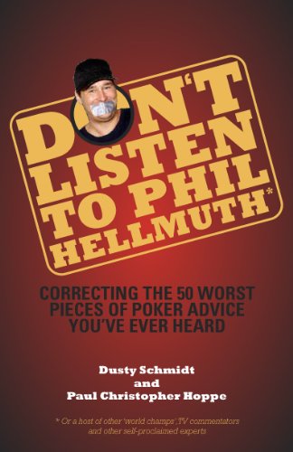 9780984336357: Don't Listen to Phil Hellmuth: Correcting the 50 Worst Pieces of Poker Advice You've Ever Heard